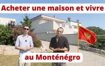 Pourquoi acheter une maison et vivre au Monténégro?