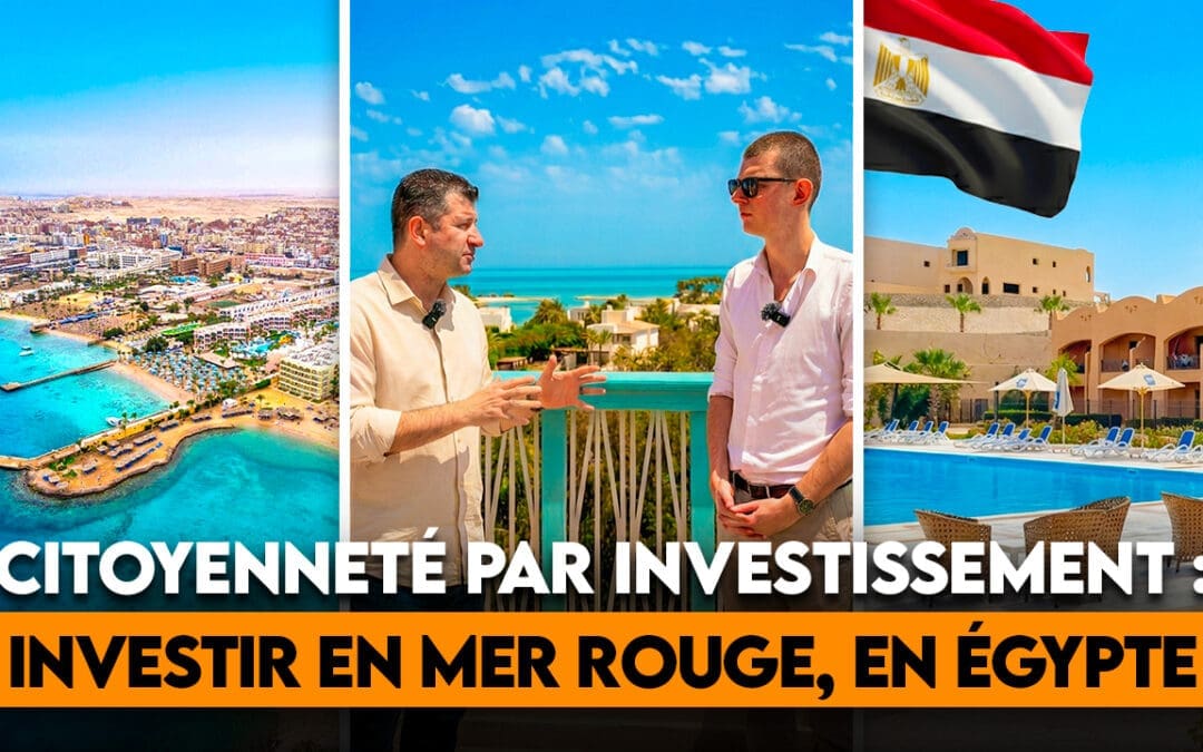 Investir Dans l’Immobilier En Égypte (Mer Rouge) Pour Obtenir la Citoyenneté Par Investissement