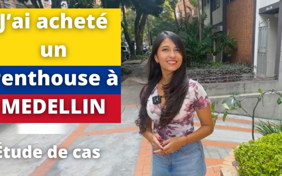 J’ai acheté un appartement penthouse à Medellin en Colombie