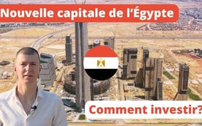 Investir dans l’immobilier dans la nouvelle capitale administrative du Caire en Égypte