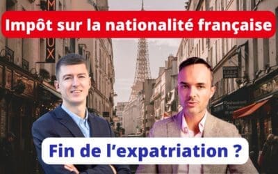 Impôt sur la nationalité Française – Réflexions avec Pierre Ollier