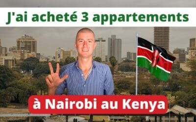 J’ai acheté 3 appartements à Nairobi au Kenya