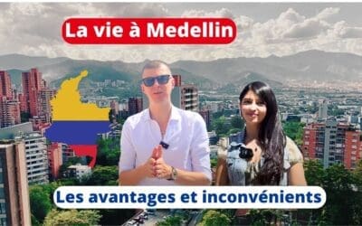 Les avantages et inconvénients de la vie à Medellin en Colombie