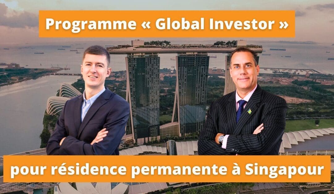 Global investor programme à Singapour pour résidence permanente