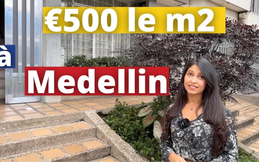 Acheter une maison à €500 le m2 à Medellin en Colombie – une étude de cas